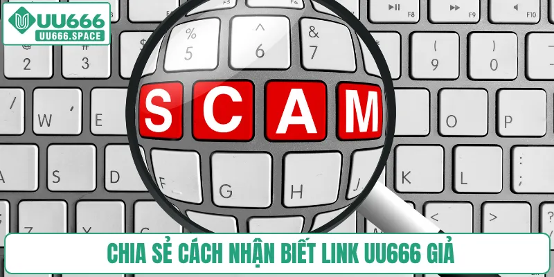 Chia sẻ cách nhận biết UU666 giả