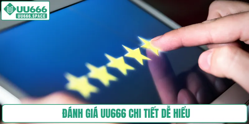 Đánh giá UU666 chi tiết dễ hiểu