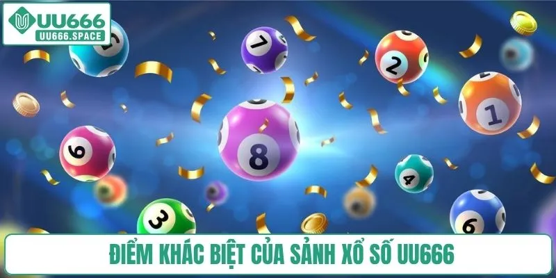 Điểm khác biệt của sảnh xổ số UU666