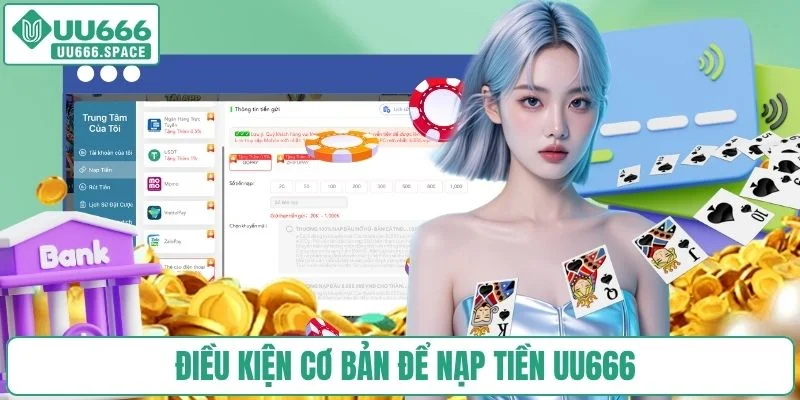 Điều kiện cơ bản để nạp tiền UU666