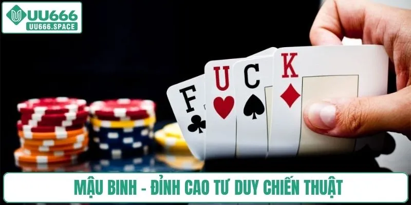 Mậu Binh - Đỉnh cao tư duy chiến thuật