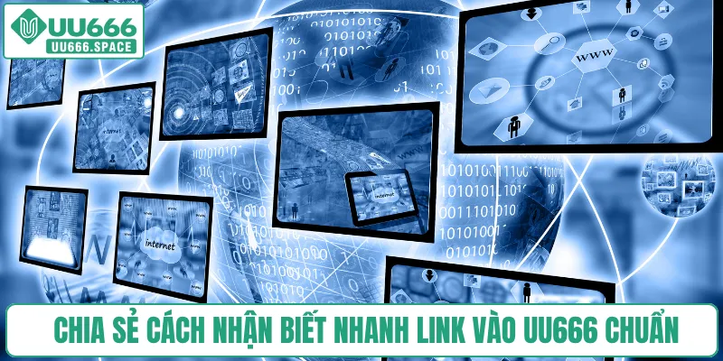 Chia sẻ cách nhận biết nhanh link vào UU666 chuẩn