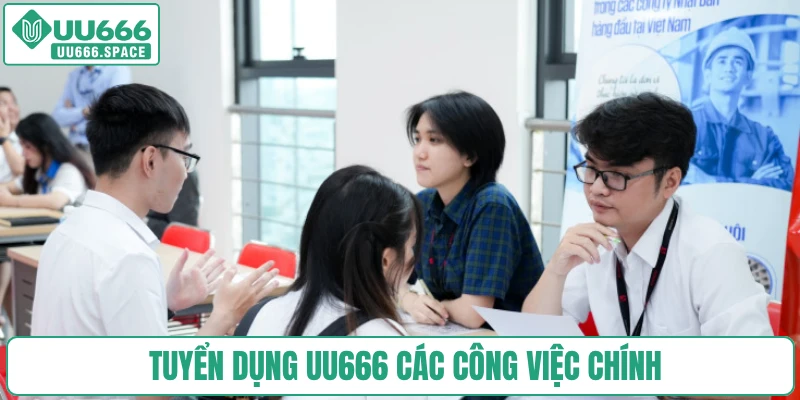 Tuyển dụng UU666 các công việc chính